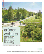 Gr?ner Wohnen. Green Living: Zeitgenssische deutsche Landschaftsarchitektur / Contemporary German Landscape Architecture