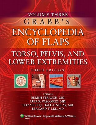 Grabb's Encyclopedia of Flaps: Volume III: Torso, Pelvis, and Lower Extremities - Strauch