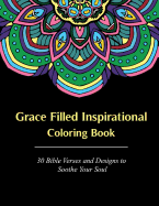 Grace Filled Inspirational Coloring Book: 30 Bible Verses and Designs to Soothe Your Soul