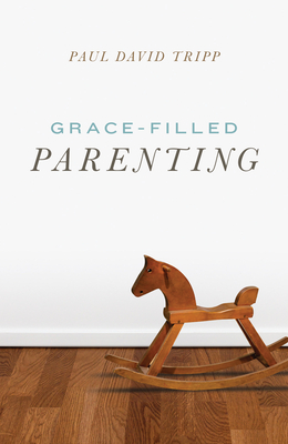 Grace-Filled Parenting (Pack of 25) - Tripp, Paul David