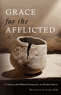 Grace for the Afflicted: Viewing Mental Illness Through the Eyes of Faith