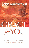 Grace for You: A Compelling Story of God's Redemption - MacArthur, John