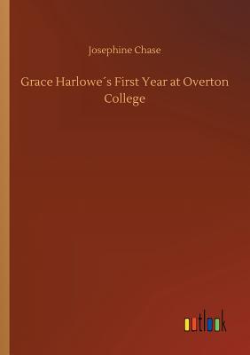 Grace Harlowes First Year at Overton College - Chase, Josephine