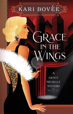 Grace in the Wings: A Grace Michelle Mystery - Kari, Bovee