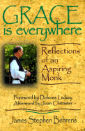 Grace is Everywhere: Reflections of an Aspiring Monk