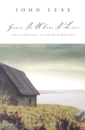 Grace Is Where I Live: The Landscape of Faith and Writing