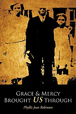 Grace & Mercy Brought Us Through - Robinson, Phyllis Jean