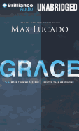 Grace: More Than We Deserve, Greater Than We Imagine - Lucado, Max, and Shepherd, Wayne (Read by)