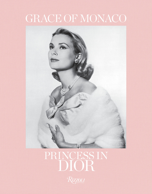 Grace of Monaco: Princess in Dior - Mller, Florence, and Mitterrand, Frdric