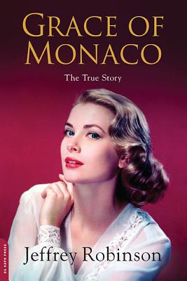 Grace of Monaco: The True Story - Robinson, Jeffrey