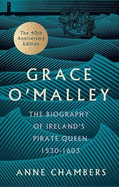 Grace O'Malley: The Biography of Ireland's Pirate Queen 1530-1603