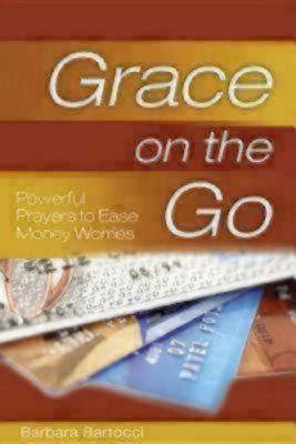 Grace on the Go - Powerful Prayers to Ease Money Worries - Bartocci, Barbara