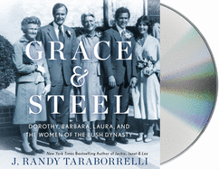 Grace & Steel: Dorothy, Barbara, Laura, and the Women of the Bush Dynasty