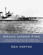 Grace Under Fire: The Sinking of the U.S.S. Sims and the Amazing Story of Its 13 Survivors