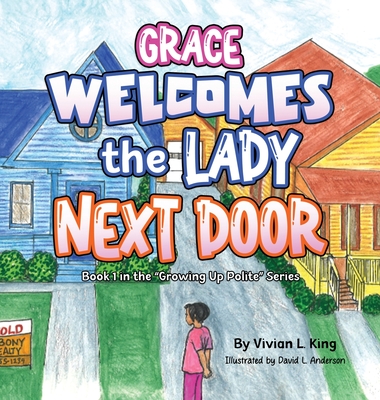 Grace Welcomes the Lady Next Door - King, Vivian L, and Anderson, David L (Illustrator)