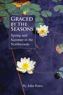 Graced by the Seasons: Spring and Summer in the Northwoods
