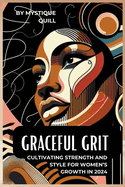 Graceful Grit Cultivating Strength and Style for Women's Growth in 2024
