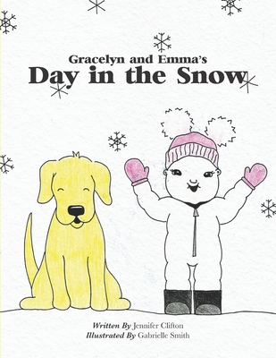 Gracelyn and Emma's Day in the Snow - Decastris, Dave (Contributions by), and Clifton, Jennifer