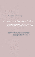 Gracins Handbuch der SOZIOPRUDENZ(R) II: Lehrbcher und Klassiker der Sozioprudenz(R) Band II