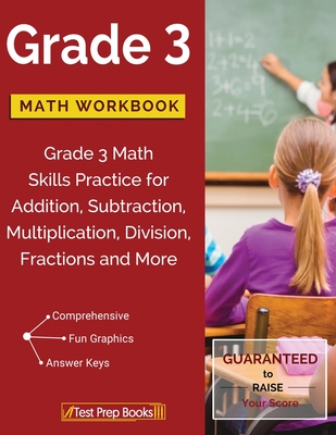 Grade 3 Math Workbook: Grade 3 Math Skills Practice for Addition, Subtraction, Multiplication, Division, Fractions and More - Math Workbooks Grade 3 Team