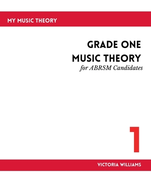 Grade One Music Theory for ABRSM Candidates: 2nd Edition - Williams, Victoria