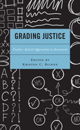 Grading Justice: Teacher-Activist Approaches to Assessment
