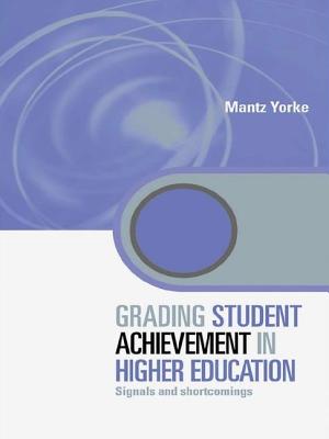 Grading Student Achievement in Higher Education: Signals and Shortcomings - Yorke, Mantz