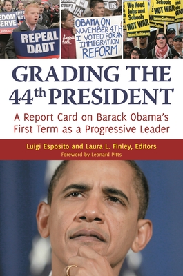 Grading the 44th President: A report card on Barack Obama's First Term as a Progressive Leader - Esposito, Luigi, and Finley, Laura