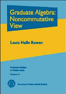 Graduate Algebra: Noncommutative View - Rowen, Louis Halle