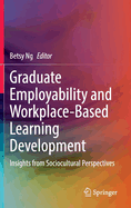 Graduate Employability and Workplace-Based Learning Development: Insights from Sociocultural Perspectives