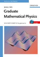 Graduate Mathematical Physics, with Mathematica Supplements