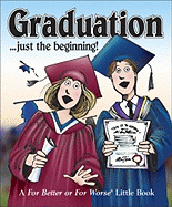 Graduation . . . Just the Beginning!: A for Better or for Worse Little Book