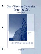 Grady Wholesale Corporation Practice Set for Use with Intermediate Accounting