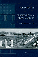 Graeco-Roman Slave Markets: Fact or Fiction?