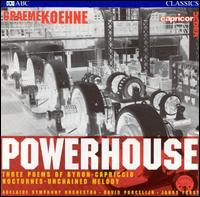 Graeme Koehne: Powerhouse - Clemens Leske (piano); Elizabeth Campbell (mezzo-soprano); Adelaide Symphony Orchestra