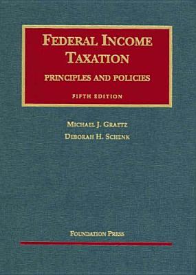 Graetz and Schenk's Federal Income Taxation, 5th (University Casebook Series) - Graetz, Michael J