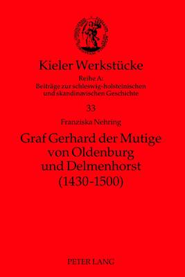 Graf Gerhard Der Mutige Von Oldenburg Und Delmenhorst (1430-1500) - Auge, Oliver (Editor), and Nehring, Franziska