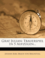 Graf Julian: Trauerspiel in 5 Aufzugen...