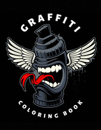 Graffiti Coloring Book: For Adult & Teens - Creative Street Art - Perfect Hip Hop Tattoo Designs - Calm & Relaxation for Men and Woman