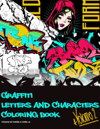 Graffiti Letters and Characters Coloring Book: A must have graffiti book for your street art kit - Adults, Teens & Kids