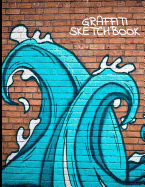 Graffiti Sketchbook: Inspirational Large Blank Journal Sketch with a Wave, Book for Sketching, Doodling and Drawing, Sketch Pad for Kids and Adults