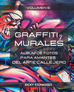 GRAFFITI y MURALES #6: lbum de fotos para los amantes del arte callejero - Vol. 6