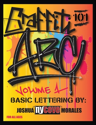 Grafitti 101: Basic Lettering - Morales, Joshua Nyceve