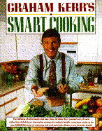 Graham Kerr's Smart Cooking - Kerr, Graham