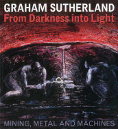 Graham Sutherland: from Darkness into Light: War Paintings and Drawings