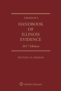 Graham's Handbook of Illinois Evidence: 2017 Edition