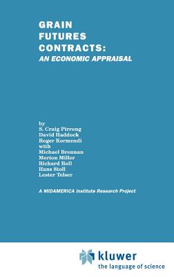 Grain Futures Contracts: An Economic Appraisal - Pirrong, S Craig, and Haddock, David, and Kormendi, Roger C