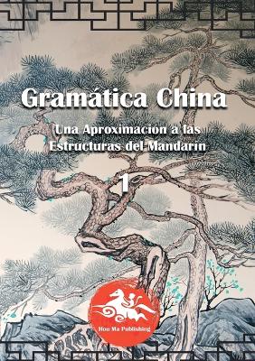 Gramtica China (1): Una aproximaci?n a las estructuras del mandar?n - Lorente, David