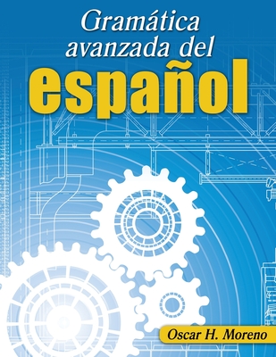 Gramatica avanzada del espanol (Advanced Spanish Grammar) - Moreno, Oscar