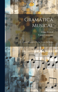 Gramatica Musical: O, Manual Expositivo de La Teoria del Solfeo